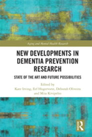 New Developments in Dementia Prevention Research State of the Art and Future Possibilities【電子書籍】