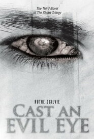 Cast an Evil Eye The Third Novel of the Stuart Trilogy【電子書籍】[ Ruthe Ogilvie ]