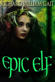 Epic Elf【電子書籍】[ Richard William Gait ]