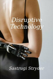 Disruptive Technology【電子書籍】[ Sastrugi Stryder ]