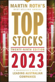 Top Stocks 2023 A Sharebuyer's Guide to Leading Australian Companies【電子書籍】[ Martin Roth ]