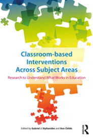 Classroom-based Interventions Across Subject Areas Research to Understand What Works in Education【電子書籍】