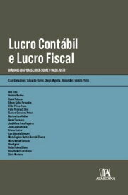 Lucro Cont?bil e Lucro Fiscal Di?logos Luso-Brasileiros sobre o Valor Justo【電子書籍】[ Eduardo Flores ]