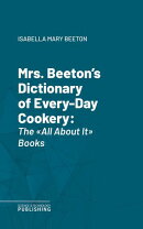 Mrs. Beeton's Dictionary of Every-Day Cookery