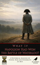 What if Napoleon had won the Battle of Waterloo?