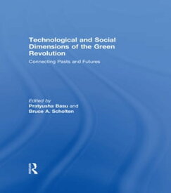 Technological and Social Dimensions of the Green Revolution Connecting Pasts and Futures【電子書籍】
