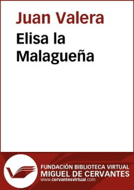 Elisa la Malague?a【電子書籍】[ Juan Valera ]