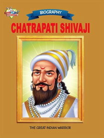 Chatrapati Shivaji The Great Indian Warrior【電子書籍】[ Renu Saran ]