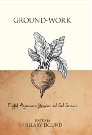 Ground-Work English Renaissance Literature and Soil Science【電子書籍】