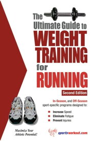 The Ultimate Guide to Weight Training for Running【電子書籍】[ Rob Price ]
