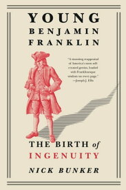Young Benjamin Franklin The Birth of Ingenuity【電子書籍】[ Nick Bunker ]