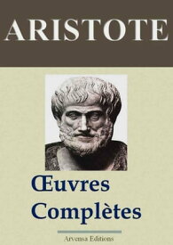 Aristote : Oeuvres compl?tes Nouvelle ?dition enrichie | Arvensa Editions【電子書籍】[ Aristote ]