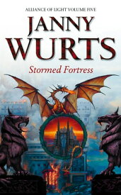 Stormed Fortress: Fifth Book of The Alliance of Light (The Wars of Light and Shadow, Book 8)【電子書籍】[ Janny Wurts ]