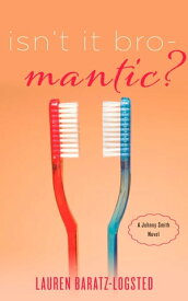 Isn't It Bro-Mantic?【電子書籍】[ Lauren Baratz-Logsted ]