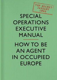 SOE Manual: How to be an Agent in Occupied Europe【電子書籍】[ Special Operations Executive ]