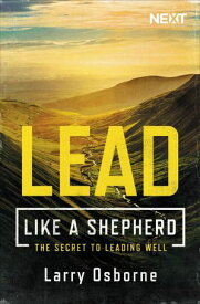 Lead Like a Shepherd The Secret to Leading Well【電子書籍】[ Larry Osborne ]