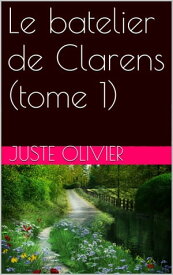 Le batelier de Clarens (tome 1)【電子書籍】[ JUSTE OLIVIER ]