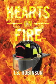 Hearts on Fire【電子書籍】[ T.S. Robinson ]