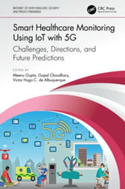 Smart Healthcare Monitoring Using IoT with 5G Challenges, Directions, and Future Predictions【電子書籍】