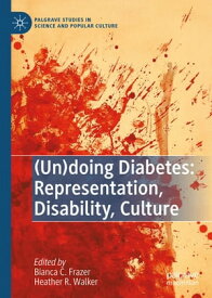 (Un)doing Diabetes: Representation, Disability, Culture【電子書籍】