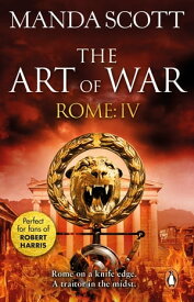 Rome: The Art of War (Rome 4): A captivating historical page-turner full of political tensions, passion and intrigue【電子書籍】[ M C Scott ]
