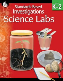 Science Labs: Standards-Based Investigations Grades K2【電子書籍】[ Sue Barford ]