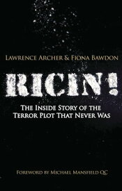 Ricin! The Inside Story of the Terror Plot That Never Was【電子書籍】[ Lawrence Archer ]