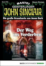John Sinclair 1828 Der Weg ins Verderben【電子書籍】[ Jason Dark ]