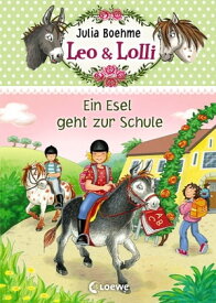 Leo & Lolli (Band 3) - Ein Esel geht zur Schule S??es Kinderbuch voller toller Freundschaften f?r Kinder ab 7 Jahre【電子書籍】[ Julia Boehme ]