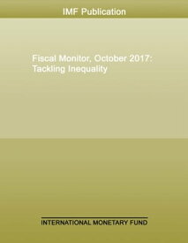 Fiscal Monitor, October 2017【電子書籍】[ International Monetary Fund. Fiscal Affairs Dept. ]