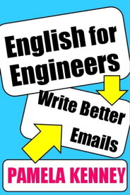 English for Engineers: Write Better Emails【電子書籍】[ Pamela Kenney ]
