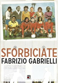 Sforbiciate Storie di pallone ma anche no【電子書籍】[ Fabrizio Gabrielli ]