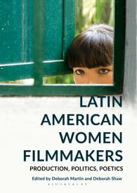 Latin American Women Filmmakers Production, Politics, Poetics【電子書籍】
