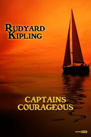 Captains Courageous (Illustrated)【電子書籍】[ Rudyard Kipling ]