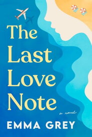 The Last Love Note A Novel【電子書籍】[ Emma Grey ]