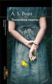 Naturaleza muerta【電子書籍】[ A.S. Byatt ]