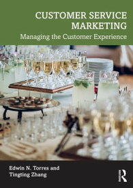 Customer Service Marketing Managing the Customer Experience【電子書籍】[ Edwin N. Torres ]