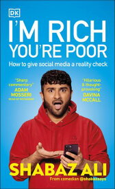 I'm Rich, You're Poor How to Give Social Media a Reality Check【電子書籍】[ Shabaz Ali ]