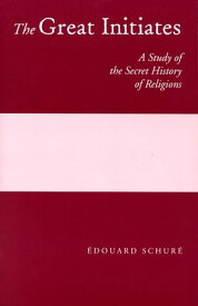 The Great Initiates A Study of the Secret History of Religions【電子書籍】[ ?douard Schur? ]