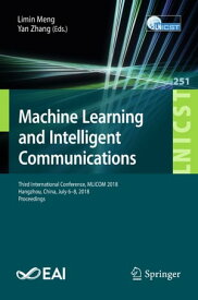 Machine Learning and Intelligent Communications Third International Conference, MLICOM 2018, Hangzhou, China, July 6-8, 2018, Proceedings【電子書籍】