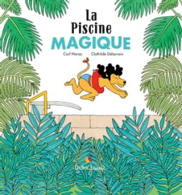 La Piscine magique【電子書籍】[ Carl Norac ]