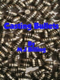 Casting Bullets A guide on how to【電子書籍】[ Michael Billing ]