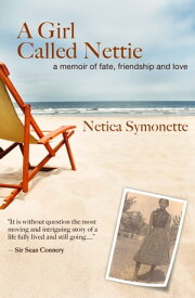 A Girl Called Nettie A Memoir of Fate, Friendship, and Love【電子書籍】[ Netica Symonette ]