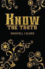 Know the Truth【電子書籍】[ Danyell J Elder ]