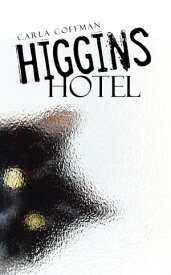 Higgins Hotel【電子書籍】[ Carla Coffman ]