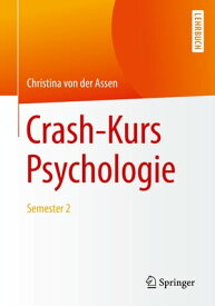 Crash-Kurs Psychologie Semester 2【電子書籍】[ Christina von der Assen ]