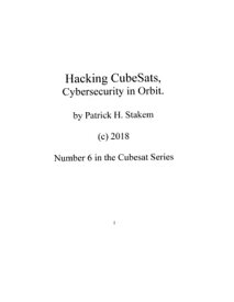 Hacking Cubesats, Cybersecurity in Orbit【電子書籍】[ Patrick Stakem ]