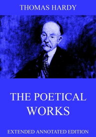 The Poetical Works Of Thomas Hardy【電子書籍】[ Thomas Hardy ]