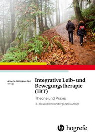 Integrative Leib? und Bewegungstherapie (IBT) Theorie und Praxis【電子書籍】