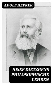 Josef Dietzgens philosophische Lehren【電子書籍】[ Adolf Hepner ]